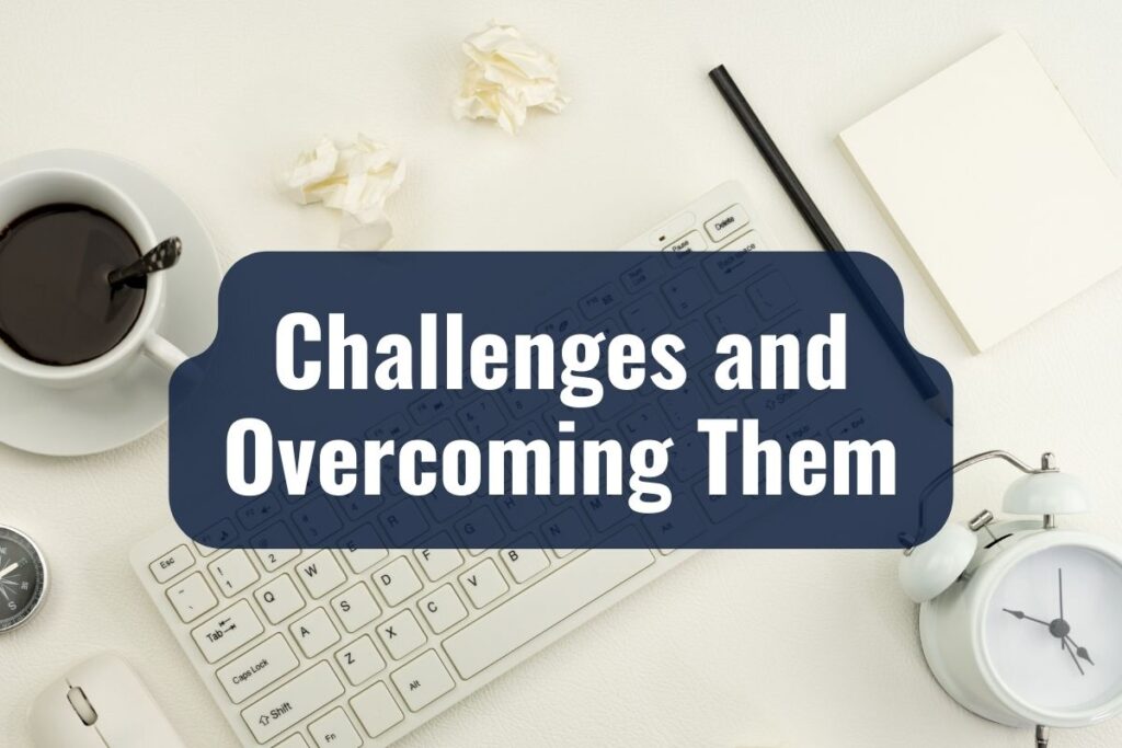 Challenges and Overcoming Them