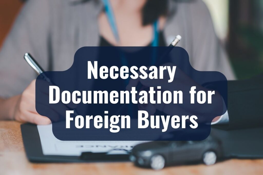 Necessary Documentation for Foreign Buyers