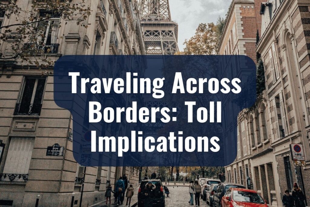 Traveling Across Borders Toll Implications