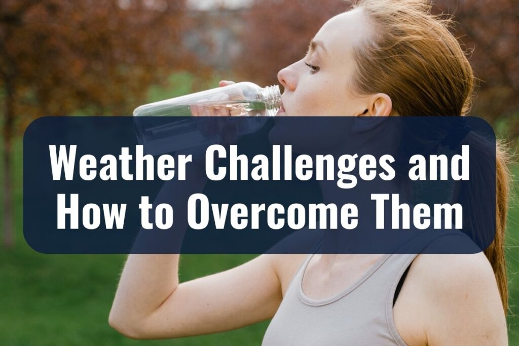 Weather Challenges and How to Overcome Them