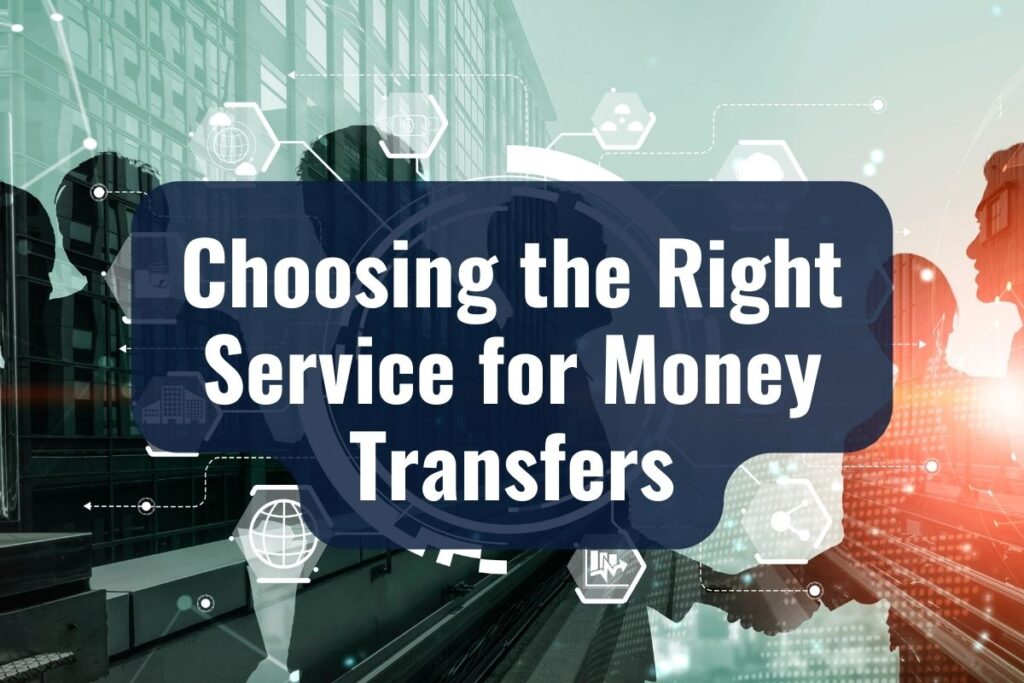 Choosing the Right Service for Money Transfers