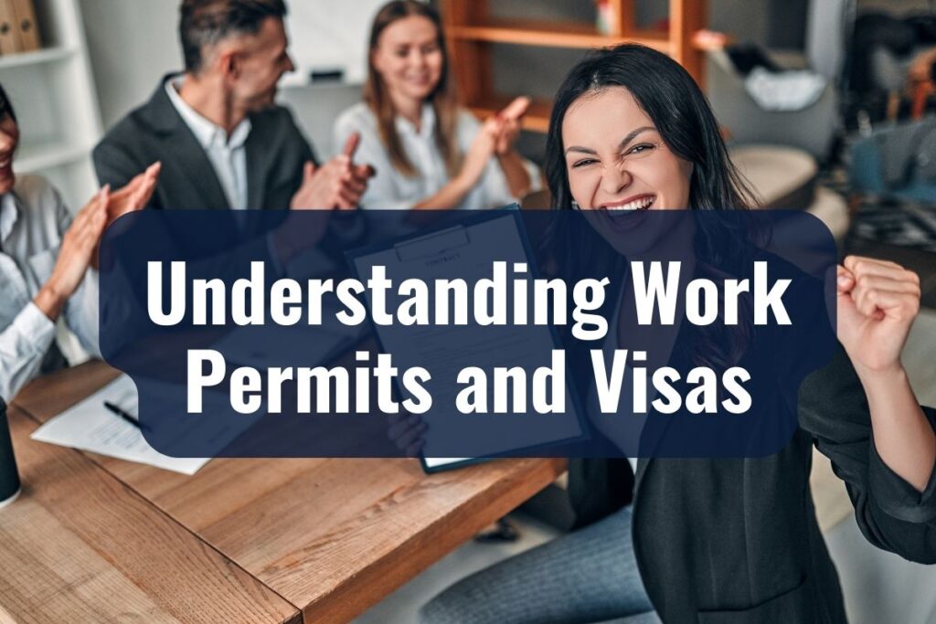 Understanding Work Permits and Visas